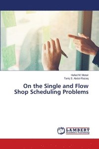 bokomslag On the Single and Flow Shop Scheduling Problems