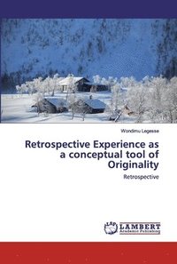 bokomslag Retrospective Experience as a conceptual tool of Originality