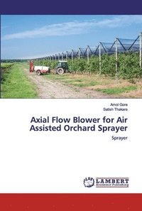 bokomslag Axial Flow Blower for Air Assisted Orchard Sprayer