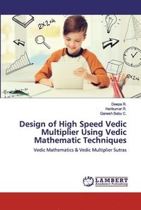 bokomslag Design of High Speed Vedic Multiplier Using Vedic Mathematic Techniques