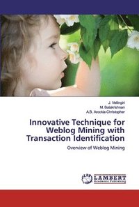 bokomslag Innovative Technique for Weblog Mining with Transaction Identification