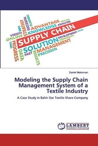 bokomslag Modeling the Supply Chain Management System of a Textile Industry