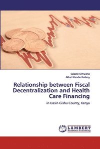 bokomslag Relationship between Fiscal Decentralization and Health Care Financing