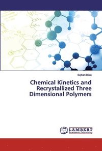 bokomslag Chemical Kinetics and Recrystallized Three Dimensional Polymers