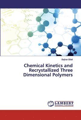 bokomslag Chemical Kinetics and Recrystallized Three Dimensional Polymers