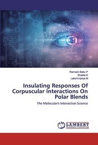 bokomslag Insulating Responses Of Corpuscular Interactions On Polar Blends