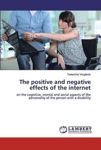 bokomslag The positive and negative effects of the internet