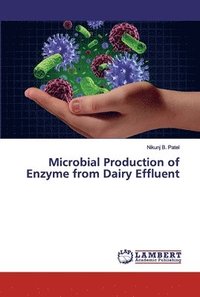 bokomslag Microbial Production of Enzyme from Dairy Effluent