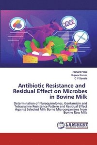 bokomslag Antibiotic Resistance and Residual Effect on Microbes in Bovine Milk