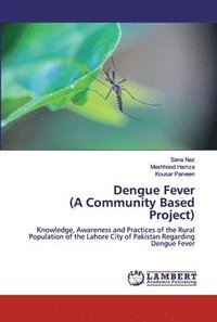 bokomslag Dengue Fever (A Community Based Project)