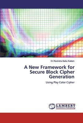 A New Framework for Secure Block Cipher Generation 1