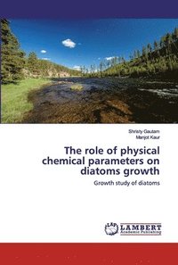 bokomslag The role of physical chemical parameters on diatoms growth