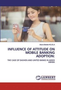 bokomslag Influence of Attitude on Mobile Banking Adoption