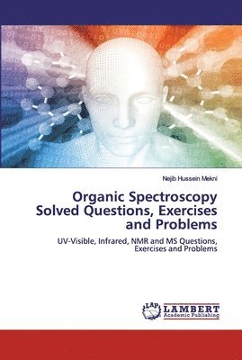 Organic Spectroscopy Solved Questions, Exercises and Problems 1