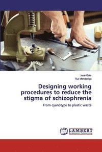 bokomslag Designing working procedures to reduce the stigma of schizophrenia
