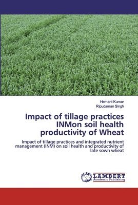 Impact of tillage practices INMon soil health productivity of Wheat 1