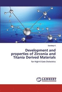 bokomslag Development and properties of Zirconia and Titania Derived Materials