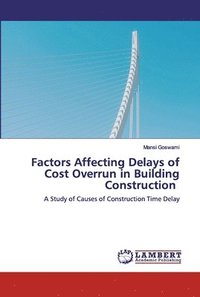 bokomslag Factors Affecting Delays of Cost Overrun in Building Construction