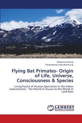 bokomslag Flying Bat Primates- Origin of Life, Universe, Consciousness & Species