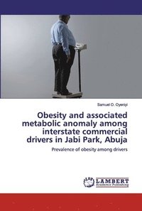 bokomslag Obesity and associated metabolic anomaly among interstate commercial drivers in Jabi Park, Abuja
