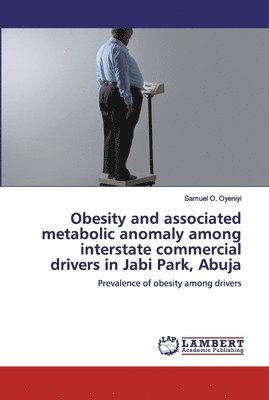 Obesity and associated metabolic anomaly among interstate commercial drivers in Jabi Park, Abuja 1