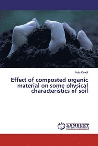 bokomslag Effect of composted organic material on some physical characteristics of soil