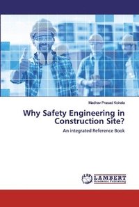 bokomslag Why Safety Engineering in Construction Site?