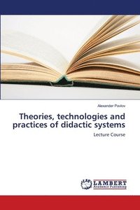 bokomslag Theories, technologies and practices of didactic systems