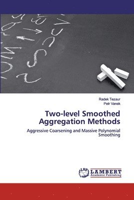 Two-level Smoothed Aggregation Methods 1