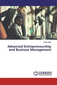 bokomslag Advanced Entrepreneurship and Business Management