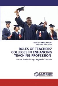 bokomslag Roles of Teachers' Colleges in Enhancing Teaching Profession