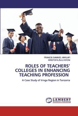 Roles of Teachers' Colleges in Enhancing Teaching Profession 1