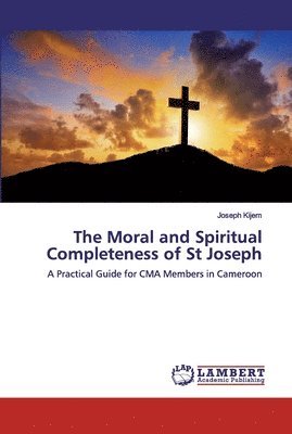 The Moral and Spiritual Completeness of St Joseph 1