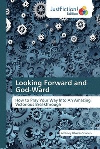 bokomslag Looking Forward and God-Ward