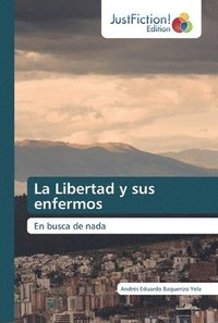 bokomslag La Libertad y sus enfermos