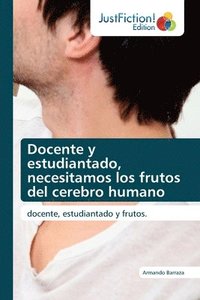 bokomslag Docente y estudiantado, necesitamos los frutos del cerebro humano