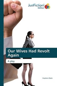 bokomslag Our Wives Had Revolt Again