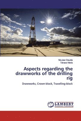 Aspects regarding the drawworks of the drilling rig 1