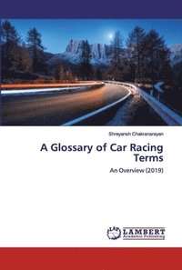 bokomslag A Glossary of Car Racing Terms