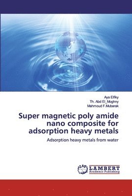 Super magnetic poly amide nano composite for adsorption heavy metals 1