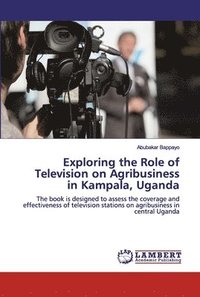 bokomslag Exploring the Role of Television on Agribusiness in Kampala, Uganda