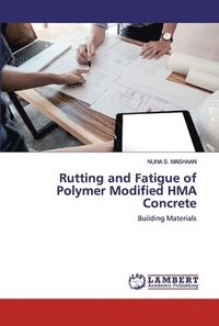 bokomslag Rutting and Fatigue of Polymer Modified HMA Concrete