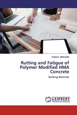 Rutting and Fatigue of Polymer Modified HMA Concrete 1