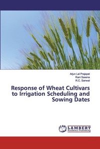 bokomslag Response of Wheat Cultivars to Irrigation Scheduling and Sowing Dates
