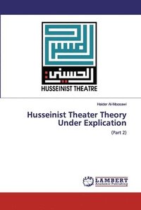 bokomslag Husseinist Theater Theory Under Explication