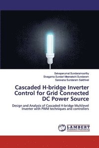 bokomslag Cascaded H-bridge Inverter Control for Grid Connected DC Power Source
