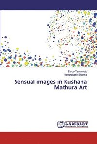 bokomslag Sensual images in Kushana Mathura Art