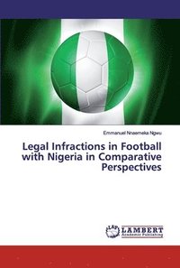 bokomslag Legal Infractions in Football with Nigeria in Comparative Perspectives