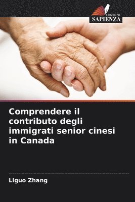 bokomslag Comprendere il contributo degli immigrati senior cinesi in Canada