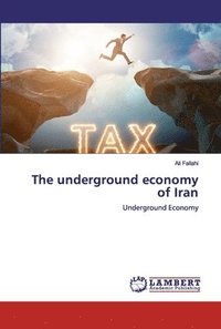 bokomslag The underground economy of Iran